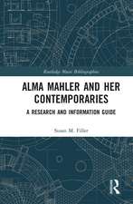 Alma Mahler and Her Contemporaries: A Research and Information Guide