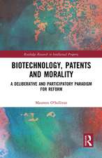 Biotechnology, Patents and Morality: A Deliberative and Participatory Paradigm for Reform