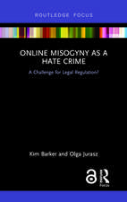 Online Misogyny as Hate Crime: A Challenge for Legal Regulation?