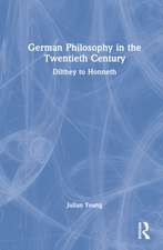 German Philosophy in the Twentieth Century: Dilthey to Honneth