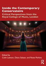 Inside the Contemporary Conservatoire: Critical Perspectives from the Royal College of Music, London