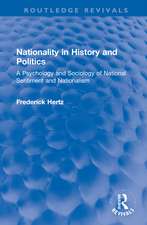 Nationality in History and Politics: A Psychology and Sociology of National Sentiment and Nationalism