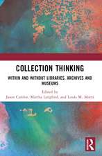 Collection Thinking: Within and Without Libraries, Archives and Museums