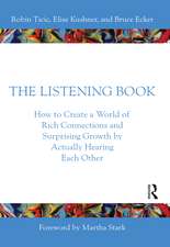 The Listening Book: How to Create a World of Rich Connections and Surprising Growth by Actually Hearing Each Other