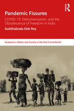 Pandemic Fissures: COVID-19, Dehumanisation, and the Obsolescence of Freedom in India