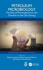 Petroleum Microbiology: The Role of Microorganisms in the Transition to Net Zero Energy