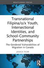 Transnational Filipina/o/x Youth, Intersectional Identities, and School-Community Partnerships: The Gendered Vulnerabilities of Migration in Canada