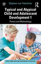 Typical and Atypical Child and Adolescent Development 1 Theory and Methodology