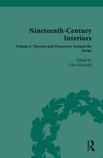 Nineteenth-Century Interiors: Volume I: Theories and Discourses Around the Home