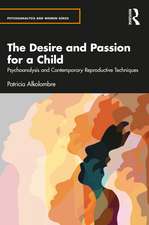 The Desire and Passion for a Child: Psychoanalysis and Contemporary Reproductive Techniques