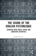 The Sound of the English Picturesque: Georgian Vocal Music, Haydn, and Landscape Aesthetics