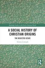 A Social History of Christian Origins: The Rejected Jesus