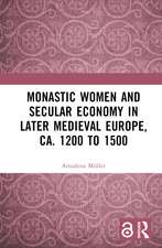 Monastic Women and Secular Economy in Later Medieval Europe, ca. 1200 to 1500