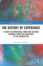 The History of Experience: A Study in Experiential Turns and Cultural Dynamics from the Paleolithic to the Present Day