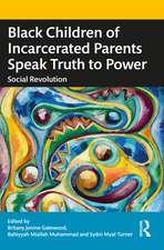 Black Children of Incarcerated Parents Speak Truth to Power: Social Revolution