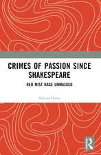 Crimes of Passion Since Shakespeare: Red Mist Rage Unmasked