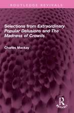 Selections from 'Extraordinary Popular Delusions' and 'The Madness of Crowds'