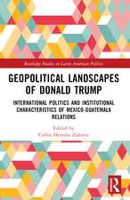 Geopolitical Landscapes of Donald Trump: International Politics and Institutional Characteristics of Mexico-Guatemala Relations