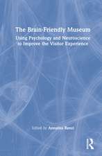 The Brain-Friendly Museum: Using Psychology and Neuroscience to Improve the Visitor Experience