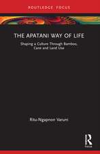 The Apatani Way of Life: Shaping a Culture Through Bamboo, Cane and Land Use