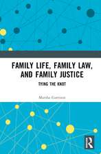 Family Life, Family Law, and Family Justice: Tying the Knot