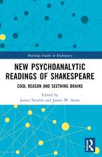 New Psychoanalytic Readings of Shakespeare: Cool Reason and Seething Brains