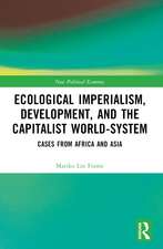 Ecological Imperialism, Development, and the Capitalist World-System: Cases from Africa and Asia