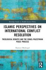 Islamic Perspectives on International Conflict Resolution: Theological Debates and the Israel-Palestinian Peace Process