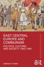 East Central Europe and Communism: Politics, Culture, and Society, 1943–1991