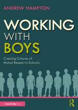 Working with Boys: Creating Cultures of Mutual Respect in Schools