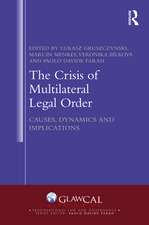 The Crisis of Multilateral Legal Order: Causes, Dynamics and Implications