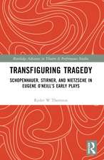 Transfiguring Tragedy: Schopenhauer, Stirner, and Nietzsche in Eugene O’Neill’s Early Plays