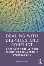 Dealing with Disputes and Conflict: A Self-Help Tool-Kit for Resolving Arguments in Everyday Life