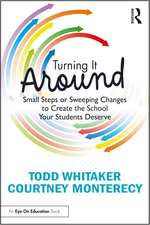 Turning It Around Small Steps or Sweeping Changes to Create the School Your Students Deserve