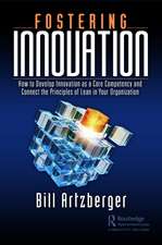 Fostering Innovation: How to Develop Innovation as a Core Competency and Connect the Principles of Lean in Your Organization