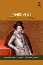 James VI and I: Kingship, Government and Religion