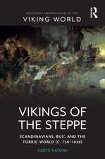 Vikings of the Steppe: Scandinavians, Rus’, and the Turkic World (c. 750–1050)