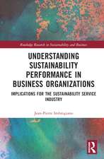 Understanding Sustainability Performance in Business Organizations: Implications for the Sustainability Service Industry