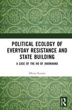 Political Ecology of Everyday Resistance and State Building