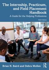 The Internship, Practicum, and Field Placement Handbook: A Guide for the Helping Professions