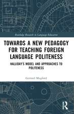 Towards a New Pedagogy for Teaching Foreign Language Politeness: Halliday’s Model and Approaches to Politeness