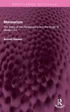 Mannerism (Vol. I and II): The Crisis of the Renaissance and the Origin of Modern Art