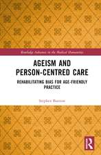 Ageism and Person-Centred Care: Rehabilitating Bias for Age-Friendly Practice