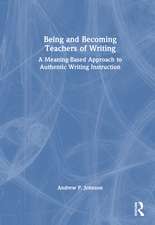 Being and Becoming Teachers of Writing: A Meaning-Based Approach to Authentic Writing Instruction