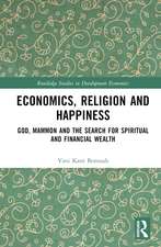 Economics, Religion and Happiness: God, Mammon and the Search for Spiritual and Financial Wealth