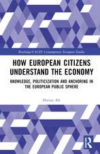 How European Citizens Understand the Economy: Knowledge, Politicization and Anchoring in the European Public Sphere