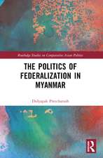 The Politics of Federalization in Myanmar