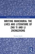 Writing Manchuria: The Lives and Literature of Zhu Ti and Li Zhengzhong