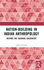 Nation-Building in Indian Anthropology: Beyond the Colonial Encounter