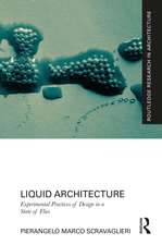 Liquid Architecture: Experimental Practices of Design in a State of Flux